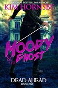 Dead Ahead (Moody & the Ghost #1) by Kim Hornsby