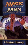 Johan (Magic: The Gathering: Legends Cycle #1) by Clayton Emery