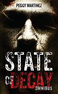 State of Decay: Omnibus (State of Decay #1-4) by Peggy Martinez