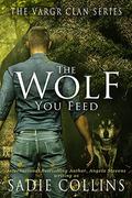 The Wolf You Feed (The Vargr Clan Trilogy #1) by Angela Stevens