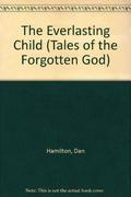 The Everlasting Child (Tales of the Forgotten God #3) by Dan Hamilton