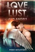 Love, Lust and Angels  (The Story of a Gay Demon Book 3) by Perie Wolford