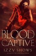 Blood Captive (Ruled by Blood #0.5) by Izzy Shows