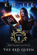 The Red Queen: A Flipped Academy Fairytale Romance (Wonderland University #1) by K.N. Lee