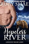 Hopeless River (Grizzly Bear Lake #4) by Ruby Shae