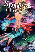So I'm a Spider, So What?, Vol. 3 (So I'm a Spider, So What? Light Novel #3) by 輝竜 司