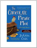 The Chocolate Pirate Plot (A Chocoholic Mystery #10) by JoAnna Carl