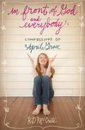In Front of God and Everybody (Confessions of April Grace #1) by K.D. McCrite