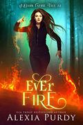 Ever Fire by Alexia Purdy
