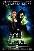 Soul Choice (More than Magic #3) by Elizabeth Kirke