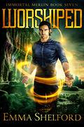 Worshiped (Immortal Merlin #7) by Emma Shelford