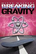 Breaking Gravity by Mitty Walters