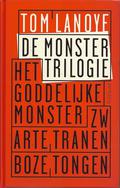 De monstertrilogie: Het goddelijke monster, Zwarte tranen, Boze tongen (Monstertrilogie #1-3) by Tom Lanoye