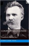 The Complete Quotations of Friedrich Nietzsche by Friedrich Nietzsche
