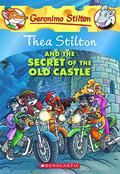 Thea Stilton and the Secret of the Old Castle by Thea Stilton
