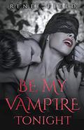 Be My Vampire Tonight (Darklander Lovers #1) by Renee Field