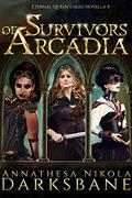Survivors of Arcadia (Eternal Queen's Skies #4) by Annathesa Nikola Darksbane