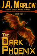 The Dark Phoenix  (The String Weavers - Book 3) by J.A. Marlow