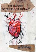 The Progress of Sherlock Holmes by Ivy Blossom