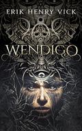 Wendigo (Blood of the Isir #1.5) by Erik Henry Vick