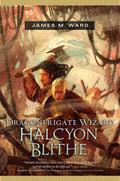 Dragonfrigate Wizard Halcyon Blithe (Halcyon Blithe #2) by James M. Ward