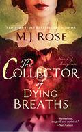 The Collector of Dying Breaths: A Novel of Suspense by M.J. Rose, Phil Gigante