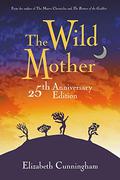 The Wild Mother by Elizabeth Cunningham