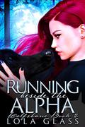 Running Beside the Alpha by Lola Glass
