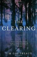 The Clearing by Tim Gautreaux