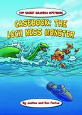 Casebook: The Loch Ness Monster by Justine Korman Fontes