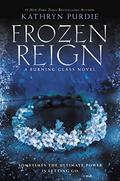 Frozen Reign (Burning Glass #3) by Kathryn Purdie