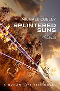 Splintered Suns (Humanity's Fire #5) by Michael Cobley