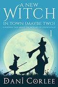 A New Witch in Town  (Maybe Two) (Witches of Springsville #1) by Dani Corlee