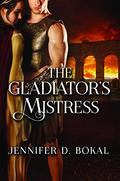 The Gladiator's Mistress (Champions of Rome #1) by Jennifer D. Bokal