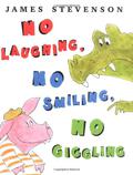 No Laughing, No Smiling, No Giggling by James Stevenson