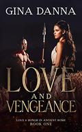 Love & Vengenace (The Gladiators #1) by Gina Danna