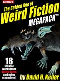 The Golden Age of Weird Fiction Megapack  (TM), Vol. 5: David H. Keller by David H. Keller
