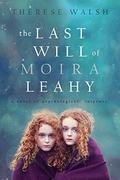 The Last Will of Moira Leahy by Therese Walsh