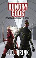 Hungry Gods: Superhero Fiction for Adults (Identity Crisis #1) by J.D. Brink