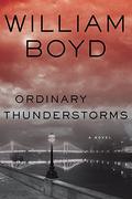 Ordinary Thunderstorms by William Boyd