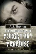 The Intersection of Purgatory and Paradise (Least Likely Partnership #3) by A.J. Thomas