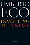 Inventing the Enemy: Essays by Umberto Eco