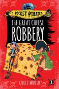 The Great Cheese Robbery (Pocket Pirates #1) by Chris Mould