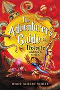 The Adventurer's Guide to Treasure (Saint Lupin's Quest Academy for Consistently Dangerous and Absolutely Terrifying Adventures #3) by Wade Albert White