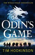Odin's Game (The Whale Road Chronicles #1) by Tim Hodkinson