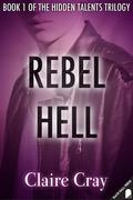 Rebel Hell (The Hidden Talents Trilogy #1) by Claire Cray