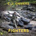 The Fighters: Americans in Combat in Afghanistan and Iraq by C.J. Chivers