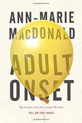 Adult Onset by Ann-Marie MacDonald