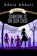 Whoops! Someone Is On Our Case  (Susan Hall Investigates) by Adele Abbott