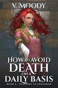 How to Avoid Death on a Daily Basis: Book Two (How To Avoid Death On A Daily Basis #2) by V. Moody